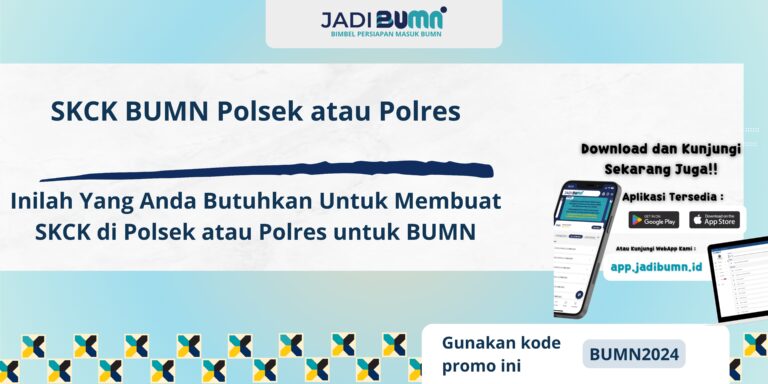 SKCK BUMN Polsek atau Polres - Inilah Yang Anda Butuhkan Untuk Membuat SKCK di Polsek atau Polres untuk BUMN