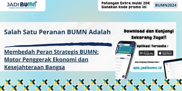 Salah Satu Peranan BUMN Adalah - Membedah Peran Strategis BUMN: Motor Penggerak Ekonomi dan Kesejahteraan Bangsa