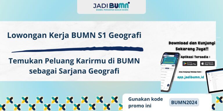 Lowongan Kerja BUMN S1 Geografi - Temukan Peluang Karirmu di BUMN sebagai Sarjana Geografi