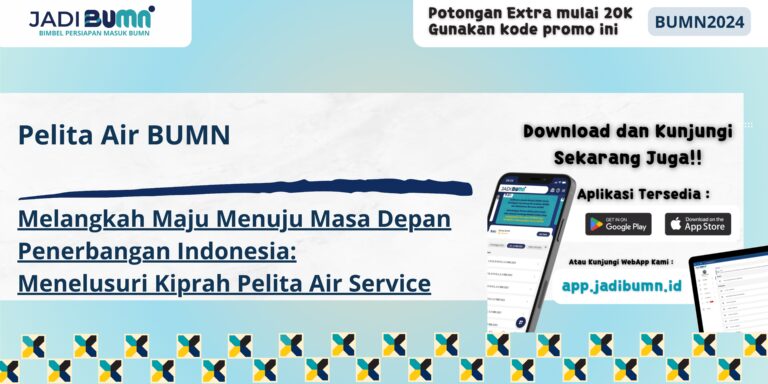 Pelita Air BUMN - Melangkah Maju Menuju Masa Depan Penerbangan Indonesia: Menelusuri Kiprah Pelita Air Service