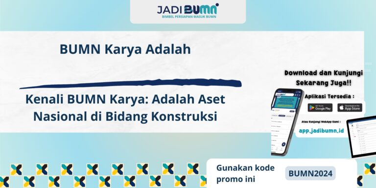 BUMN Karya Adalah - Kenali BUMN Karya: Adalah Aset Nasional di Bidang Konstruksi