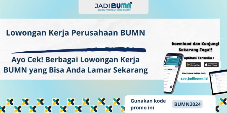 Lowongan Kerja Perusahaan BUMN - Ayo Cek! Berbagai Lowongan Kerja BUMN yang Bisa Anda Lamar Sekarang