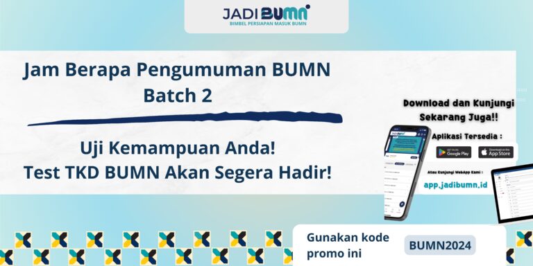 Jam Berapa Pengumuman BUMN Batch 2 - Tidak Sabar? Temukan Jam Berapa Pengumuman BUMN Batch 2