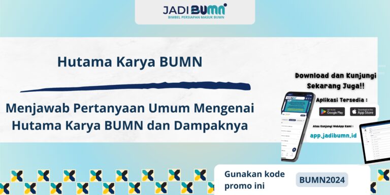 Hutama Karya BUMN - Menjawab Pertanyaan Umum Mengenai Hutama Karya BUMN dan Dampaknya