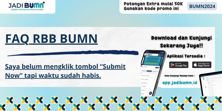 FAQ RBB BUMN - Saya belum mengklik tombol “Submit Now” tapi waktu sudah habis.