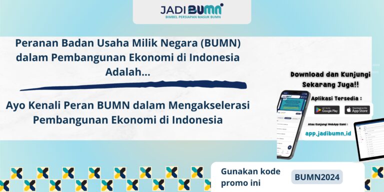 Peranan Badan Usaha Milik Negara (BUMN) dalam Pembangunan Ekonomi di Indonesia Adalah... - Ayo Kenali Peran BUMN dalam Mengakselerasi Pembangunan Ekonomi di Indonesia