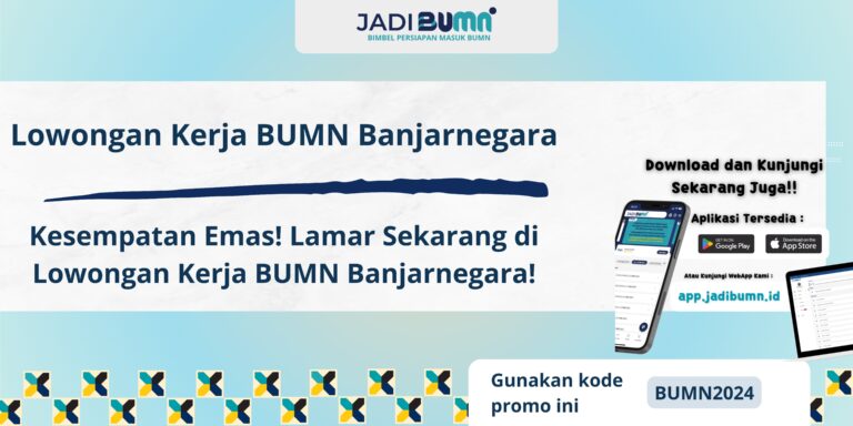 Lowongan Kerja BUMN Banjarnegara - Kesempatan Emas! Lamar Sekarang di Lowongan Kerja BUMN Banjarnegara!