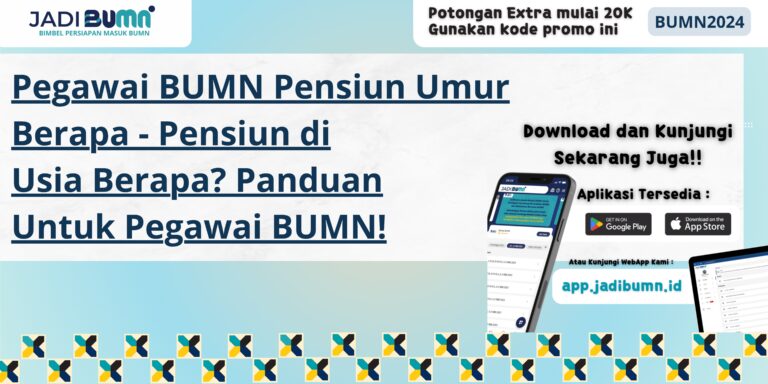 Pegawai BUMN Pensiun Umur Berapa - Pensiun di Usia Berapa? Panduan Untuk Pegawai BUMN!