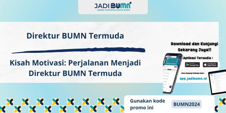 Direktur BUMN Termuda - Kisah Motivasi: Perjalanan Menjadi Direktur BUMN Termuda