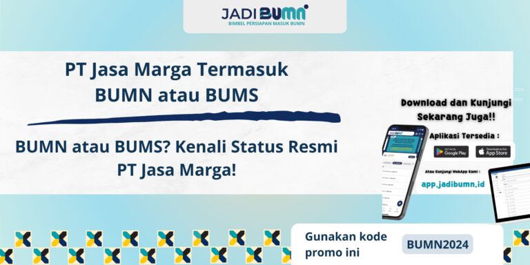 PT Jasa Marga Termasuk BUMN atau BUMS - BUMN atau BUMS? Kenali Status Resmi PT Jasa Marga!