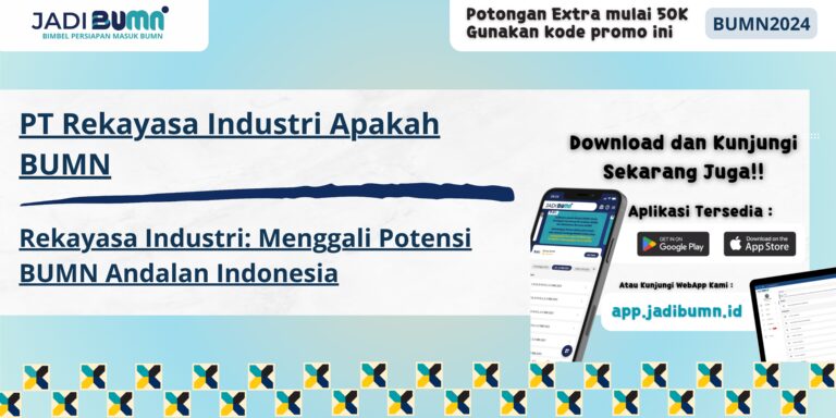 PT Rekayasa Industri Apakah BUMN - Rekayasa Industri: Menggali Potensi BUMN Andalan Indonesia