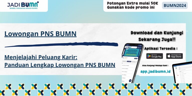 Lowongan PNS BUMN - Menjelajahi Peluang Karir: Panduan Lengkap Lowongan PNS BUMN