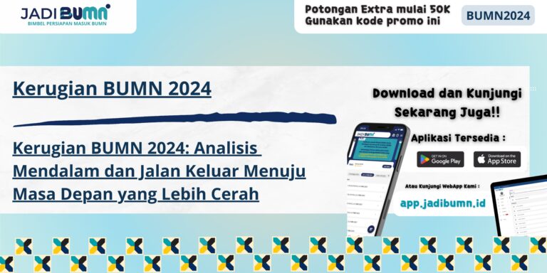 Kerugian BUMN 2024 - Kerugian BUMN 2024: Analisis Mendalam dan Jalan Keluar Menuju Masa Depan yang Lebih Cerah