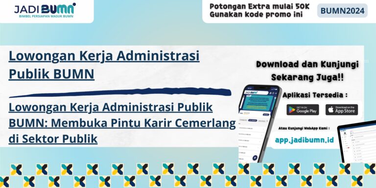 Lowongan Kerja Administrasi Publik BUMN - Lowongan Kerja Administrasi Publik BUMN: Membuka Pintu Karir Cemerlang di Sektor Publik