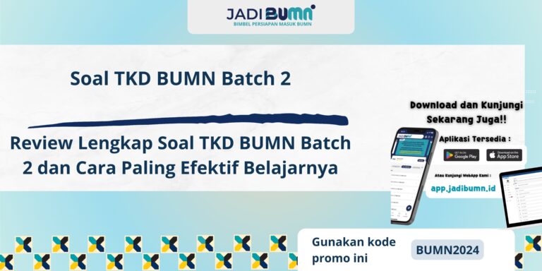 Soal TKD BUMN Batch 2 - Review Lengkap Soal TKD BUMN Batch 2 dan Cara Paling Efektif Belajarnya