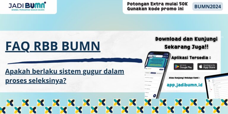 FAQ RBB BUMN - Apakah Berlaku Sistem Gugur dalam Proses Seleksinya?