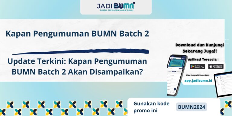 Kapan Pengumuman BUMN Batch 2 - Update Terkini: Kapan Pengumuman BUMN Batch 2 Akan Disampaikan?