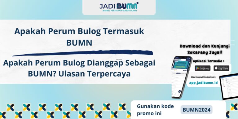 Apakah Perum Bulog Termasuk BUMN - Apakah Perum Bulog Dianggap Sebagai BUMN? Ulasan Terpercaya