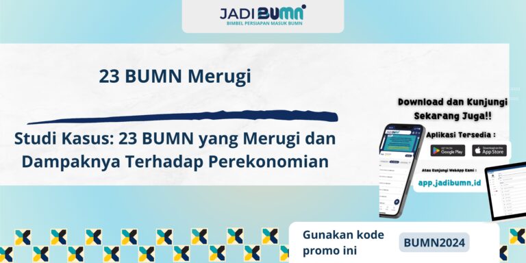 23 BUMN Merugi - Studi Kasus: 23 BUMN yang Merugi dan Dampaknya Terhadap Perekonomian