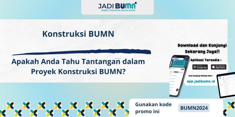 Konstruksi BUMN - Apakah Anda Tahu Tantangan dalam Proyek Konstruksi BUMN?