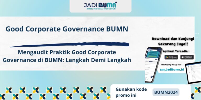 Good Corporate Governance BUMN - Mengaudit Praktik Good Corporate Governance di BUMN: Langkah Demi Langkah