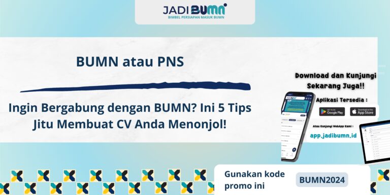 BUMN atau PNS - Ingin Bergabung dengan BUMN? Ini 5 Tips Jitu Membuat CV Anda Menonjol!