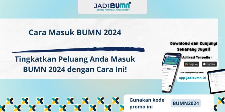 Cara Masuk BUMN 2024 - Tingkatkan Peluang Anda Masuk BUMN 2024 dengan Cara Ini!