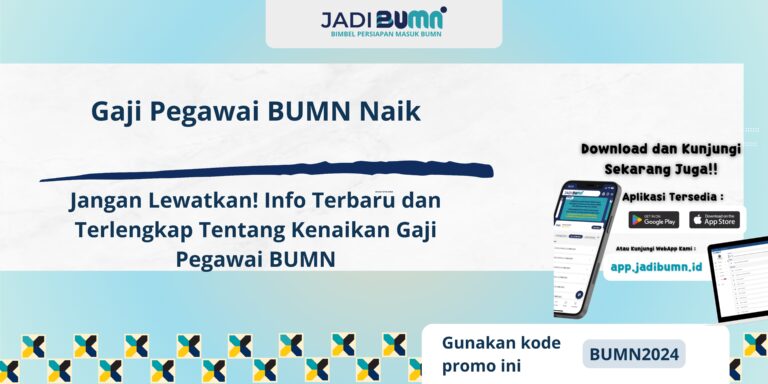 Gaji Pegawai BUMN Naik - Jangan Lewatkan! Info Terbaru dan Terlengkap Tentang Kenaikan Gaji Pegawai BUMN