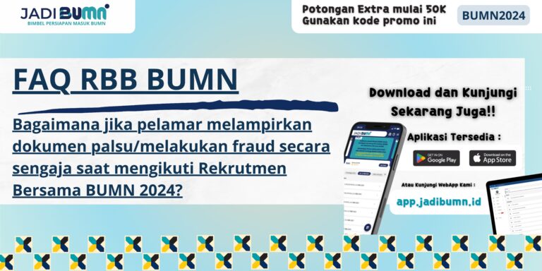 FAQ RBB BUMN - Bagaimana jika Pelamar Melampirkan Dokumen Palsu/Melakukan Fraud Secara Sengaja Saat Mengikuti Rekrutmen Bersama BUMN 2024?