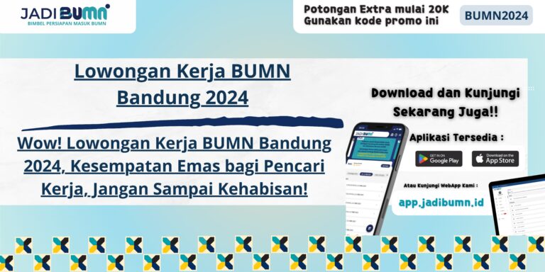 Lowongan Kerja BUMN Bandung 2024 - Wow! Lowongan Kerja BUMN Bandung 2024, Kesempatan Emas bagi Pencari Kerja, Jangan Sampai Kehabisan!