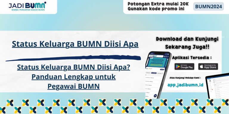 Status Keluarga BUMN Diisi Apa - Status Keluarga BUMN Diisi Apa? Panduan Lengkap untuk Pegawai BUMN