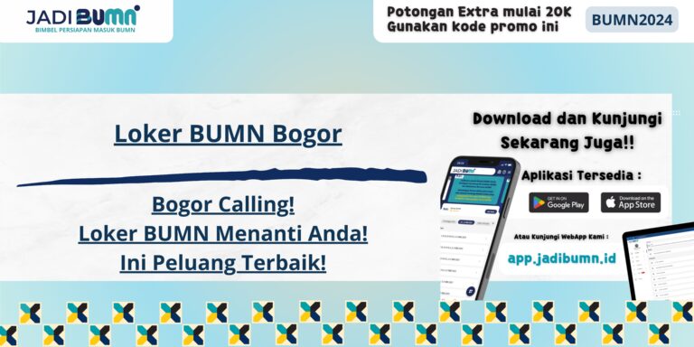 Loker BUMN Bogor – Bogor Calling! Loker BUMN Menanti Anda! Ini Peluang Terbaik!