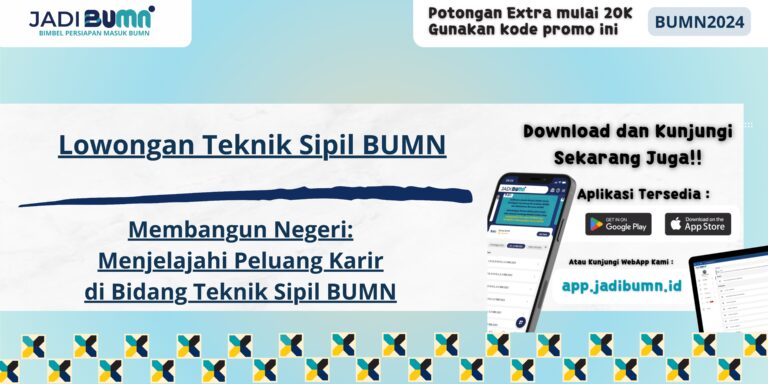 Lowongan Teknik Sipil BUMN - Membangun Negeri: Menjelajahi Peluang Karir di Bidang Teknik Sipil BUMN