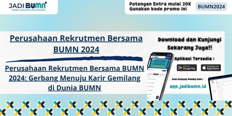 Perusahaan Rekrutmen Bersama BUMN 2024 - Perusahaan Rekrutmen Bersama BUMN 2024: Gerbang Menuju Karir Gemilang di Dunia BUMN