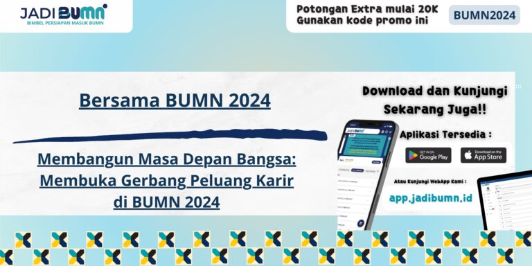 Bersama BUMN 2024 - Membangun Masa Depan Bangsa: Membuka Gerbang Peluang Karir di BUMN 2024