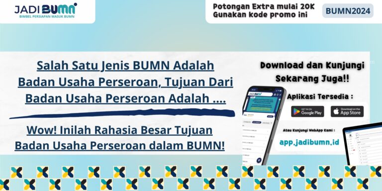 Salah Satu Jenis BUMN Adalah Badan Usaha Perseroan, Tujuan Dari Badan Usaha Perseroan Adalah .... - Wow! Inilah Rahasia Besar Tujuan Badan Usaha Perseroan dalam BUMN!