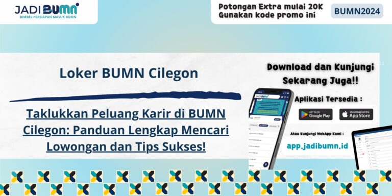 Loker BUMN Cilegon - Taklukkan Peluang Karir di BUMN Cilegon: Panduan Lengkap Mencari Lowongan dan Tips Sukses!