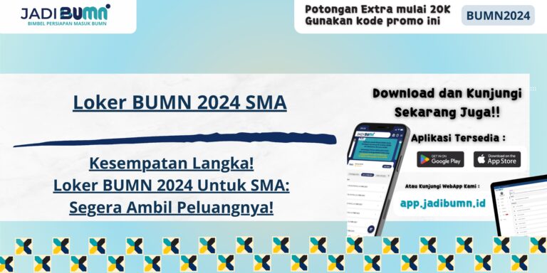 Loker BUMN 2024 SMA - Kesempatan Langka! Loker BUMN 2024 Untuk SMA: Segera Ambil Peluangnya!