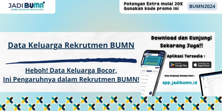 Data Keluarga Rekrutmen BUMN - Heboh! Data Keluarga Bocor, Ini Pengaruhnya dalam Rekrutmen BUMN!