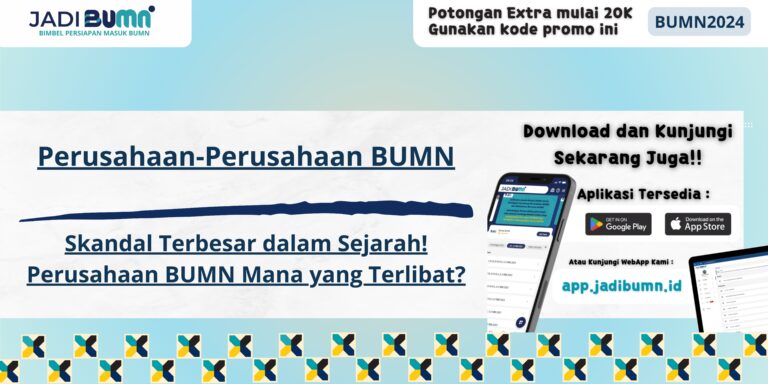 Perusahaan-Perusahaan BUMN - Skandal Terbesar dalam Sejarah! Perusahaan BUMN Mana yang Terlibat?