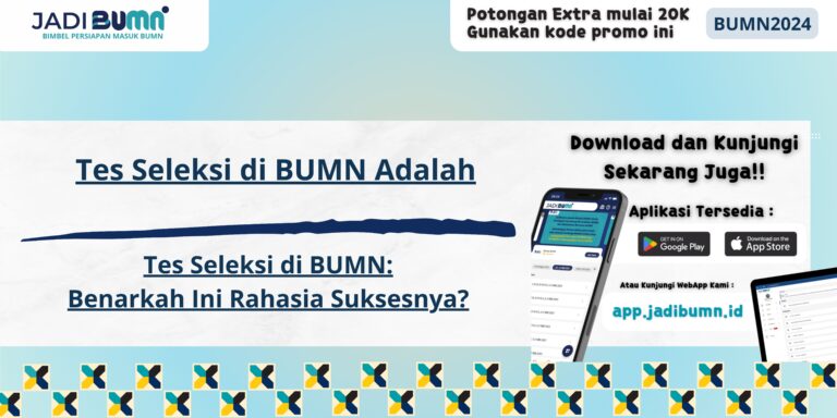 Tes Seleksi di BUMN Adalah - Tes Seleksi di BUMN: Benarkah Ini Rahasia Suksesnya?