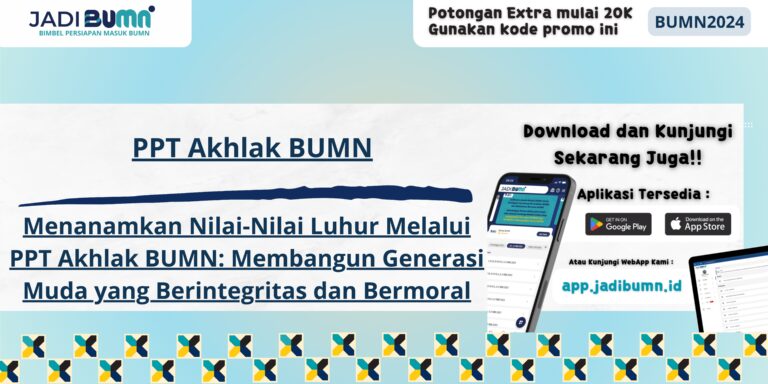 PPT Akhlak BUMN - Menanamkan Nilai-Nilai Luhur Melalui PPT Akhlak BUMN: Membangun Generasi Muda yang Berintegritas dan Bermoral