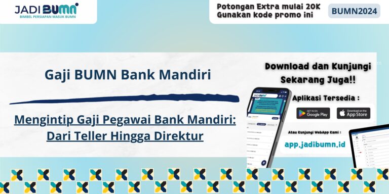 Gaji BUMN Bank Mandiri - Mengintip Gaji Pegawai Bank Mandiri: Dari Teller Hingga Direktur