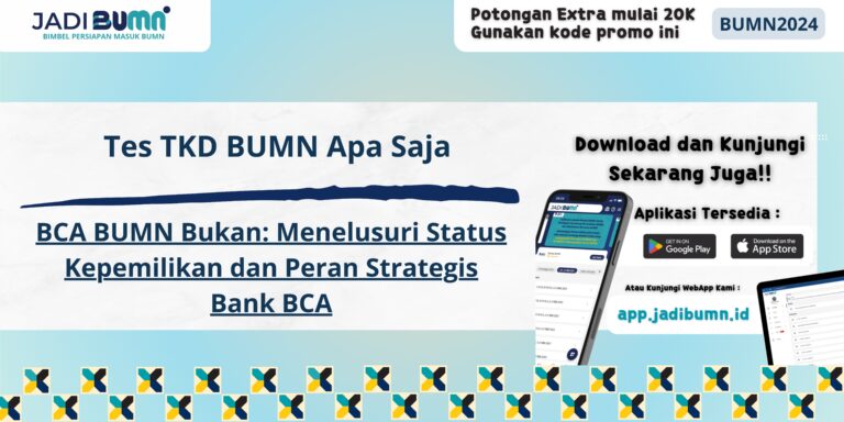 Tes TKD BUMN Apa Saja - BCA BUMN Bukan: Menelusuri Status Kepemilikan dan Peran Strategis Bank BCA