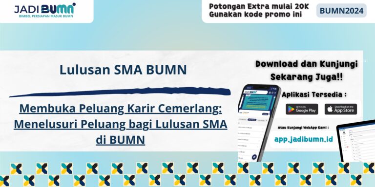 Lulusan SMA BUMN - Membuka Peluang Karir Cemerlang: Menelusuri Peluang bagi Lulusan SMA di BUMN