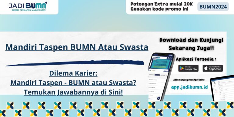 Mandiri Taspen BUMN Atau Swasta - Dilema Karier: Mandiri Taspen - BUMN atau Swasta? Temukan Jawabannya di Sini!