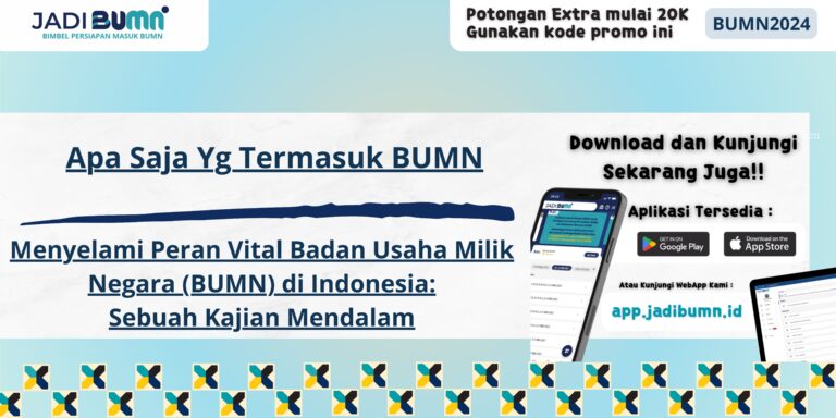 Apa Saja Yg Termasuk BUMN - Menyelami Peran Vital Badan Usaha Milik Negara (BUMN) di Indonesia: Sebuah Kajian Mendalam