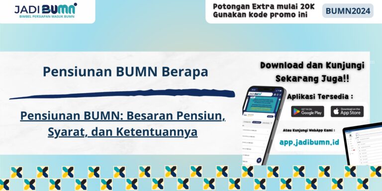 Pensiunan BUMN Berapa - Pensiunan BUMN: Besaran Pensiun, Syarat, dan Ketentuannya