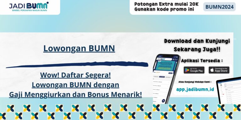 Lowongan BUMN - Wow! Daftar Segera! Lowongan BUMN dengan Gaji Menggiurkan dan Bonus Menarik!