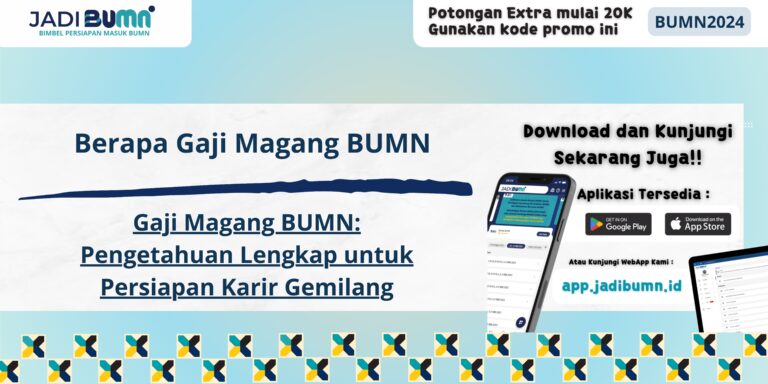 Berapa Gaji Magang BUMN - Gaji Magang BUMN: Pengetahuan Lengkap untuk Persiapan Karir Gemilang